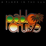 Pablo Cruise - A Place In The Sun