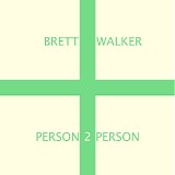 Walker, Brett - Person 2 person
