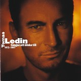 Ledin, Tomas - SÃ¥nger att Ã¤lska till 1972-1997