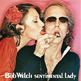 Bob Welch - Sentimental Lady / Hot Love, Cold World