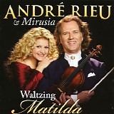 Mirusia & Andre Rieu - Waltzing Matilda