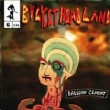 Buckethead - Pike 6 - Balloon Cement