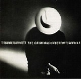 T-Bone Burnett - The Criminal Under My Own Hat