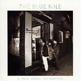 The Blue Nile - A Walk Across The Rooftops