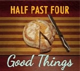 Half Past Four - Good Things