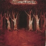The Deep Dark Woods - The Deep Dark Woods