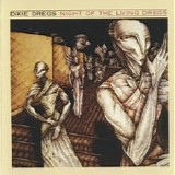 Dixie Dregs - Night of the Living Dregs