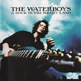 The Waterboys - A Rock In The Weary Land
