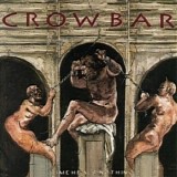 Crowbar - Time Heals Nothing