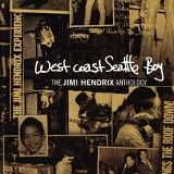 Jimi Hendrix - West Coast Seattle Boy: The Jimi Hendrix Anthology