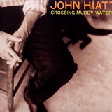 John Hiatt - Crossing Muddy Waters