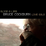 Bruce Cockburn - Slice O Life - Live Solo