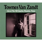 Townes Van Zandt - Live At The Old Quarter, Houston, Texas