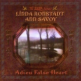 Linda Ronstadt, Ann Savoy - Adieu False Heart