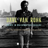 Dave Van Ronk - Down in Washington Square: The Smithsonian Folkways Collection