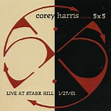 Corey Harris & The 5 X 5 - Live At Starr Hill Vol. 1
