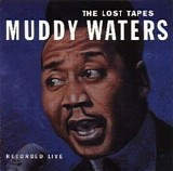 Muddy Waters - The Lost Tapes (released 1999)