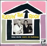 Allan Vache and Jim Galloway - Raisin' The Roof