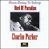 Charlie Parker - From Swing to Bebop CD39 of 40  Bird of Pardise CD01