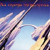 Yes - Friends And Relatives Disk 2