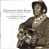 Mississippi John Hurt - D.C. Blues - The Library Of Congress Recordings - Vol. 1 Disc 1