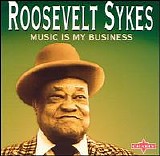 Roosevelt Sykes - Music Is My Business