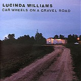 Lucinda Williams - Car Wheels On A Gravel Road
