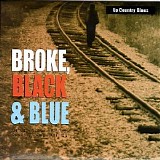 Various Blues Artists - Broke, Black and Blue, Vol. 1: Up Country Blues
