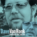 Dave Van Ronk - Somebody Else Not Me