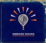 Modest Mouse - We Were Dead Before The Ship Even Sank