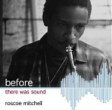 Roscoe Mitchell - Before There Was Sound