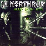 JK Northrup - Wired In My Skin