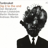 Tonbruket - Dig It to the End