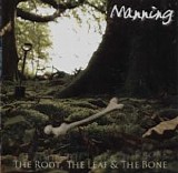 Manning - The Root, The Leaf & The Bone