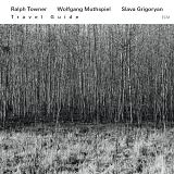 Ralph Towner, Wolfgang Muthspiel & Slava Grigoryan - Travel Guide
