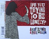 Andy Lewis & Paul Weller - Are You Trying To Be Lonely?