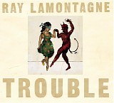 Ray LaMontagne - Trouble