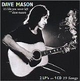 Dave Mason - It's Like You Never Left & Dave Mason