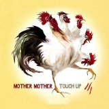 Mother Mother - Touch Up