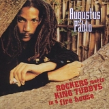 Augustus Pablo - Rockers Meets King Tubby in a Fire House
