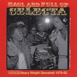 Various artists - Haul And Pull Up Selecta (Heavy Weight Dancehall 1979-1982)
