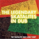 Legendary Skatalites In Dub - Skatalites Meet King Tubby