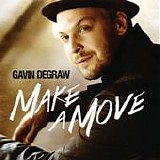 Gavin DeGraw - Make a move