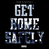 Dom Kennedy - Get home safely