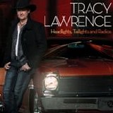 Tracy Lawrence - Headlights, taillights, and radios