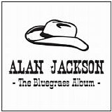Alan Jackson - The bluegrass album