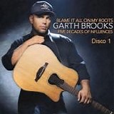 Garth Brooks - Blame it all on my roots: Five decades of influences (Disco 1) [Country classics]