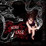 Neko Case - The worse things get, the harder I fight, the harder I fight, the more I love you