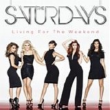 The Saturdays - Living for the weekend