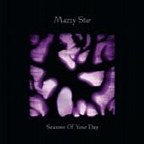 Mazzy Star - Season of your day
